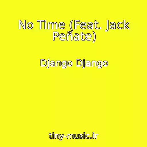 کاور آهنگ No Time (Feat. Jack Peñate) از Django Django
