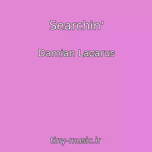 کاور آهنگ Searchin' از Damian Lazarus