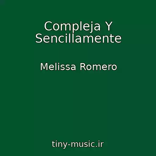 کاور آهنگ Compleja Y Sencillamente از Melissa Romero