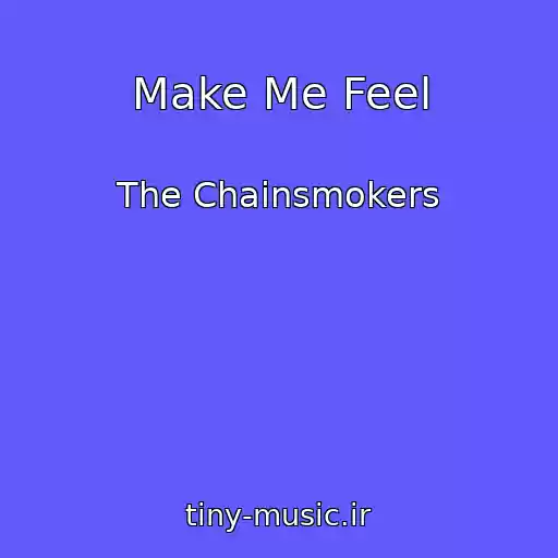 کاور آهنگ Make Me Feel از The Chainsmokers