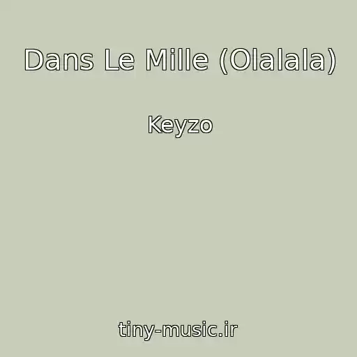 کاور آهنگ Dans Le Mille (Olalala) از Keyzo