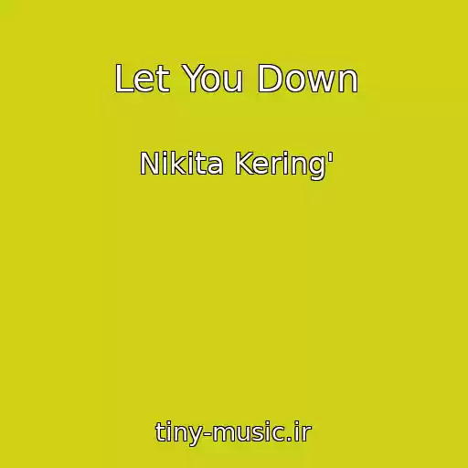 کاور آهنگ Let You Down از Nikita Kering'