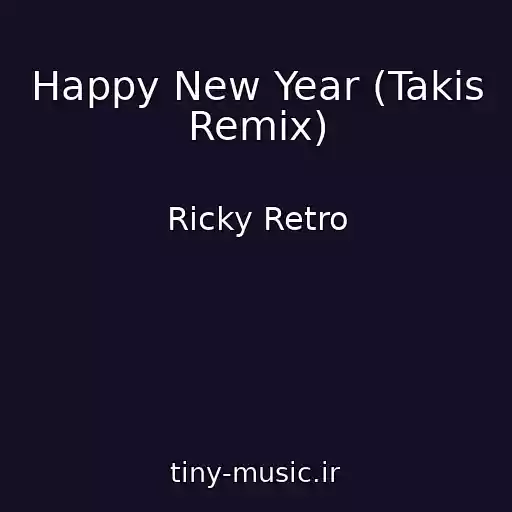 کاور آهنگ Happy New Year (Takis Remix) از Ricky Retro
