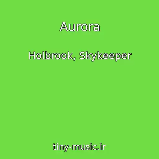 کاور آهنگ Aurora از Holbrook, Skykeeper