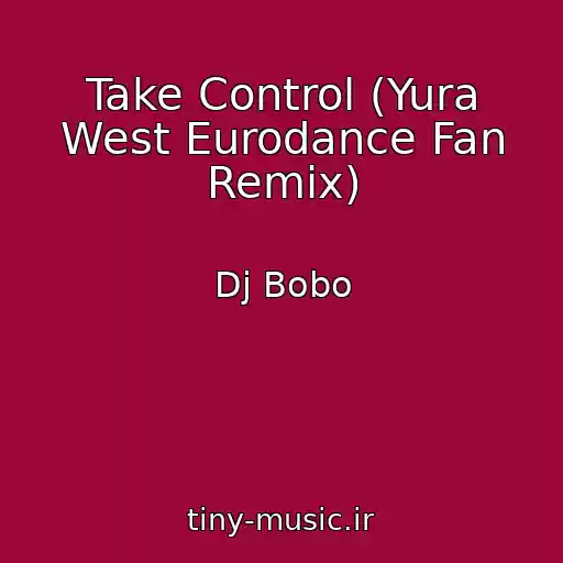 کاور آهنگ Take Control (Yura West Eurodance Fan Remix) از Dj Bobo