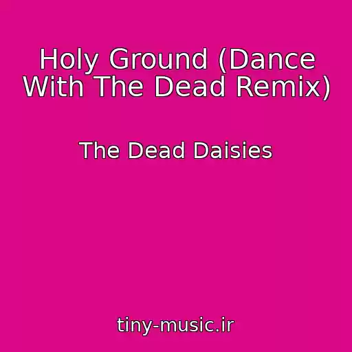 کاور آهنگ Holy Ground (Dance With The Dead Remix) از The Dead Daisies