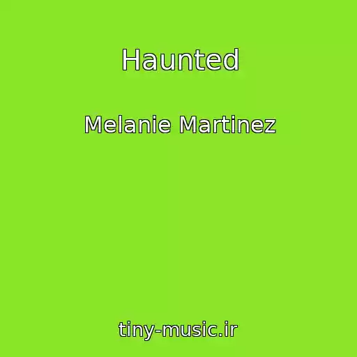 کاور آهنگ Haunted از Melanie Martinez