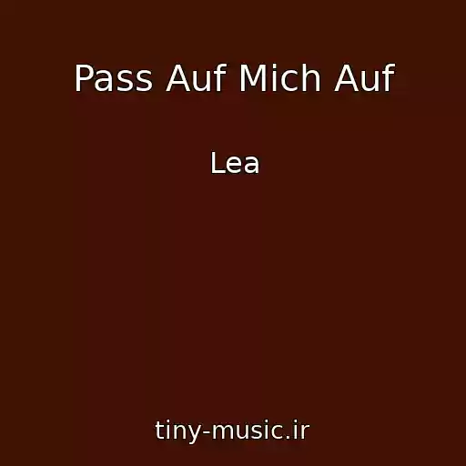 کاور آهنگ Pass Auf Mich Auf از Lea