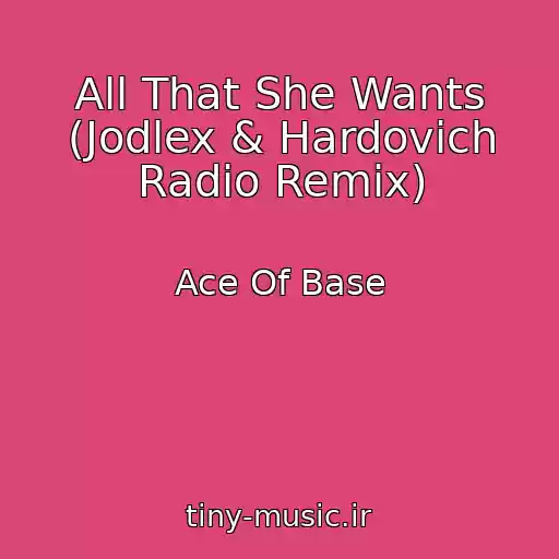 کاور آهنگ All That She Wants (Jodlex & Hardovich Radio Remix) از Ace Of Base