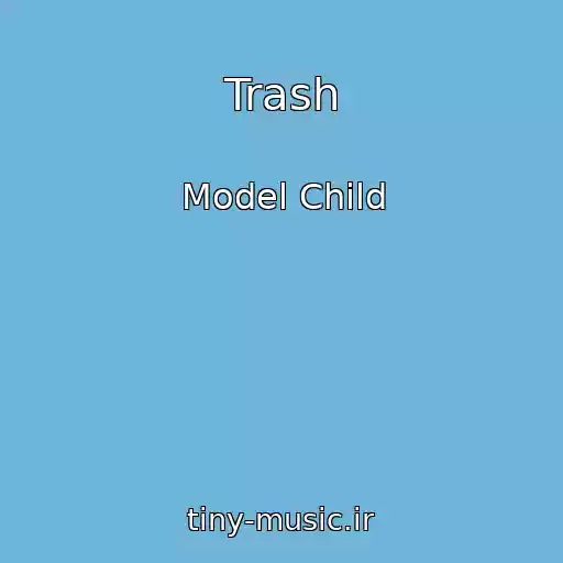 کاور آهنگ Trash از Model Child