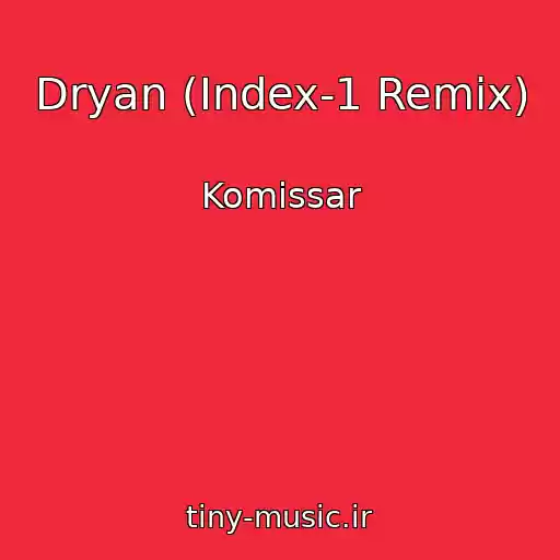 کاور آهنگ Dryan (Index-1 Remix) از Komissar