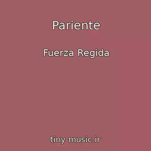 کاور آهنگ Pariente از Fuerza Regida