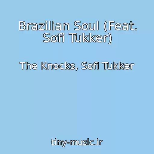 کاور آهنگ Brazilian Soul (Feat. Sofi Tukker) از The Knocks, Sofi Tukker