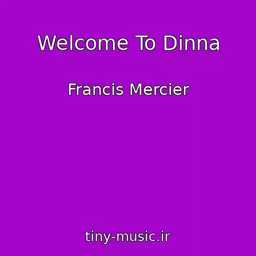 کاور آهنگ Welcome To Dinna از Francis Mercier