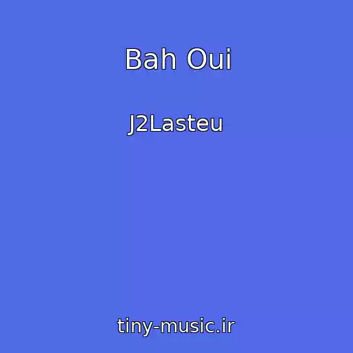 کاور آهنگ Bah Oui از J2Lasteu