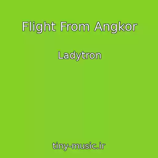 کاور آهنگ Flight From Angkor از Ladytron