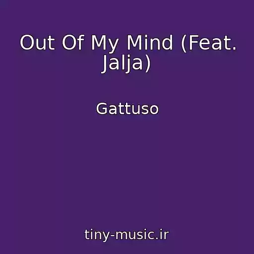 کاور آهنگ Out Of My Mind (Feat. Jalja) از Gattuso