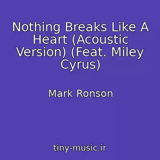 کاور آهنگ Nothing Breaks Like A Heart (Acoustic Version) (Feat. Miley Cyrus) از Mark Ronson