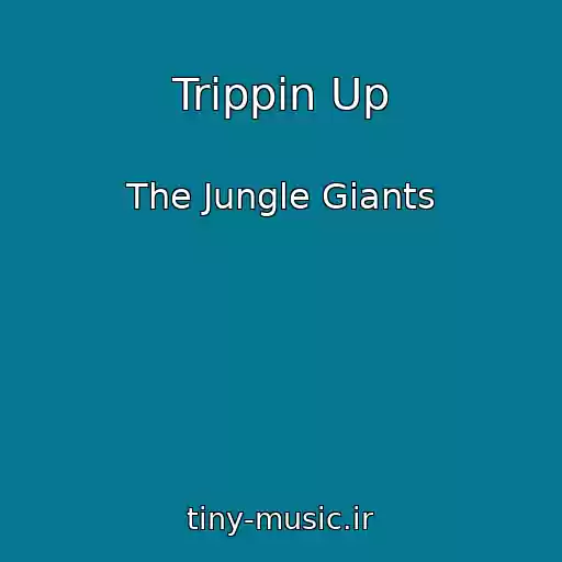 کاور آهنگ Trippin Up از The Jungle Giants