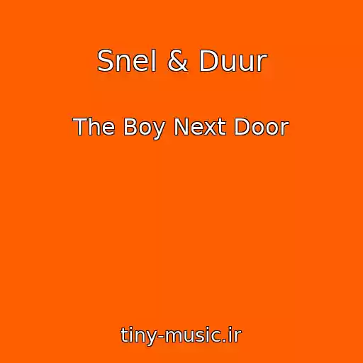کاور آهنگ Snel & Duur از The Boy Next Door