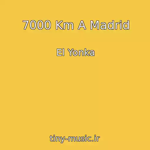 کاور آهنگ 7000 Km A Madrid از El Yonka