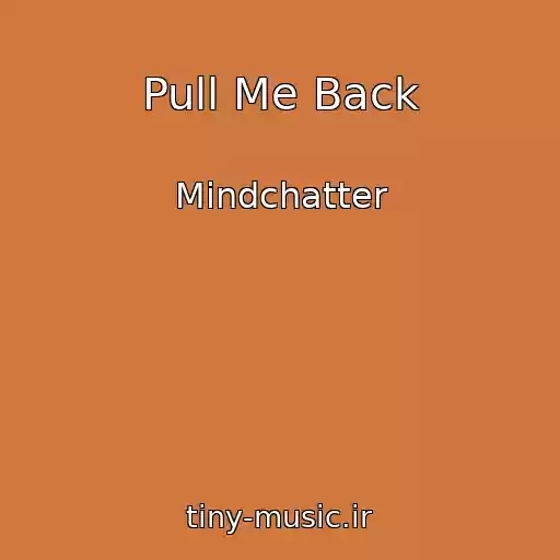 کاور آهنگ Pull Me Back از Mindchatter