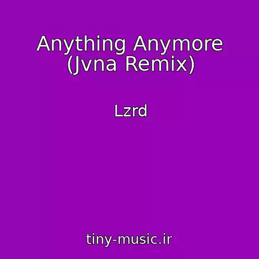 کاور آهنگ Anything Anymore (Jvna Remix) از Lzrd