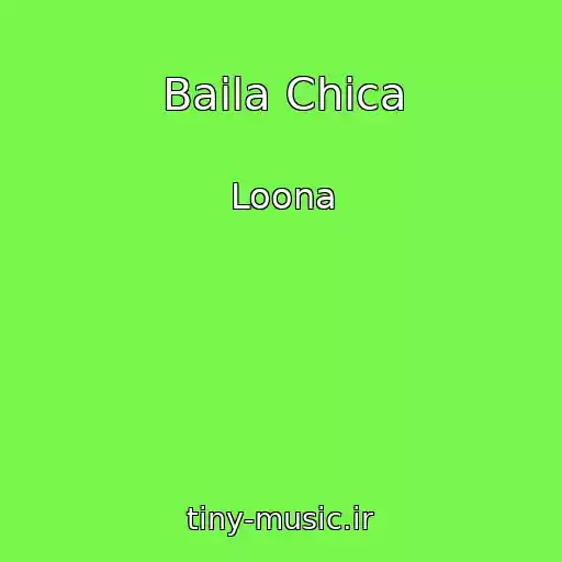 کاور آهنگ Baila Chica از Loona