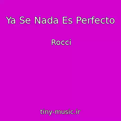 کاور آهنگ Ya Se Nada Es Perfecto از Rocci