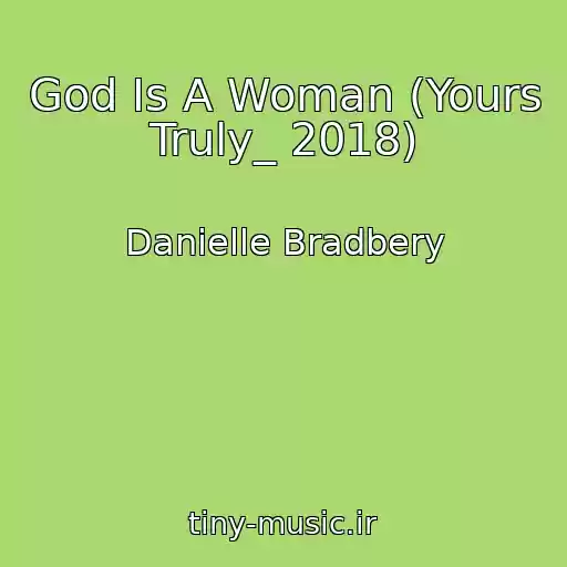 کاور آهنگ God Is A Woman (Yours Truly_ 2018) از Danielle Bradbery