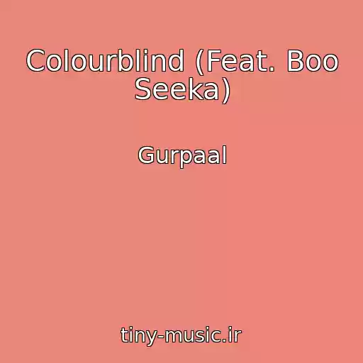 کاور آهنگ Colourblind (Feat. Boo Seeka) از Gurpaal