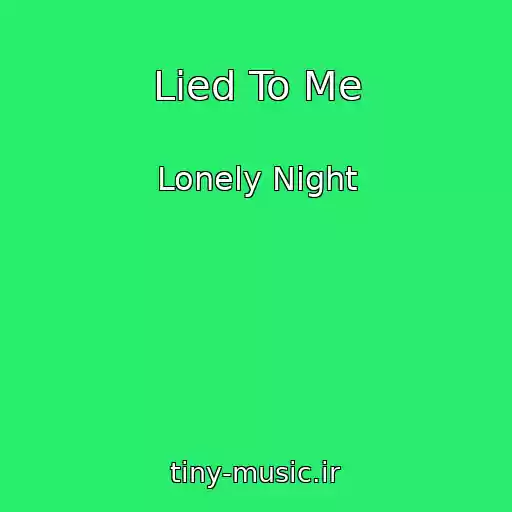 کاور آهنگ Lied To Me از Lonely Night