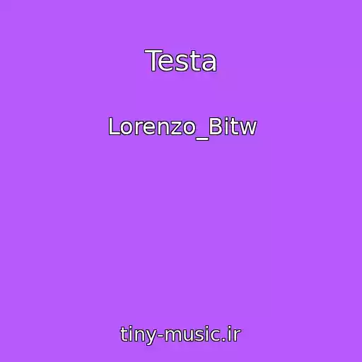 کاور آهنگ Testa از Lorenzo_Bitw