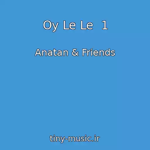 کاور آهنگ Oy Le Le  1 از Anatan & Friends