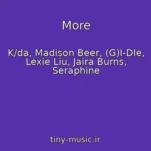 کاور آهنگ More از K/da, Madison Beer, (G)I-Dle, Lexie Liu, Jaira Burns, Seraphine
