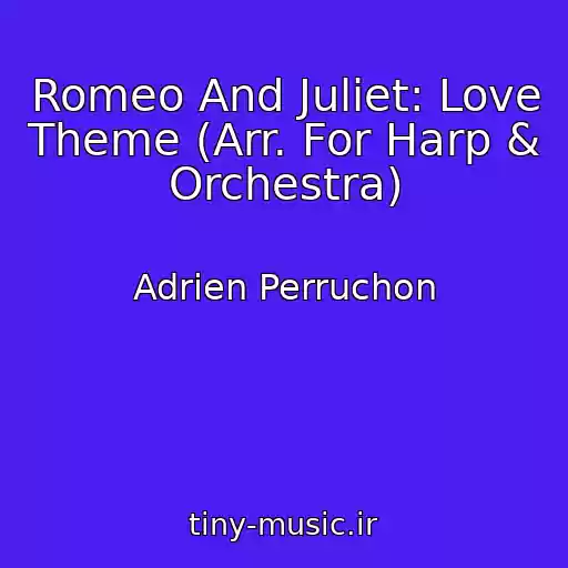 کاور آهنگ Romeo And Juliet: Love Theme (Arr. For Harp & Orchestra) از Adrien Perruchon