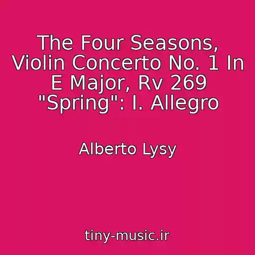 کاور آهنگ The Four Seasons, Violin Concerto No. 1 In E Major, Rv 269 "Spring": I. Allegro از Alberto Lysy