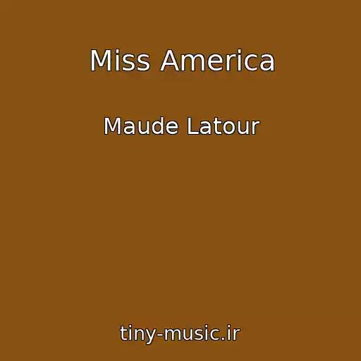 کاور آهنگ Miss America از Maude Latour