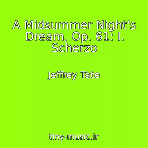 کاور آهنگ A Midsummer Night's Dream, Op. 61: I. Scherzo از Jeffrey Tate