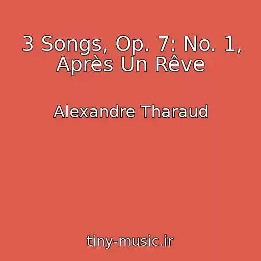 کاور آهنگ 3 Songs, Op. 7: No. 1, Après Un Rêve از Alexandre Tharaud