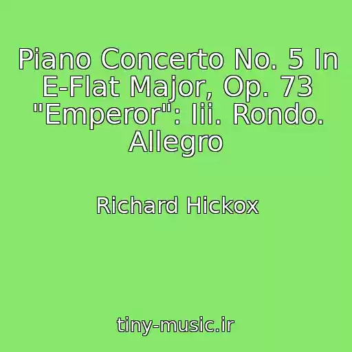 کاور آهنگ Piano Concerto No. 5 In E-Flat Major, Op. 73 "Emperor": Iii. Rondo. Allegro از Richard Hickox