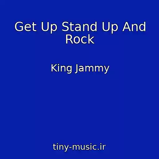 کاور آهنگ Get Up Stand Up And Rock از King Jammy