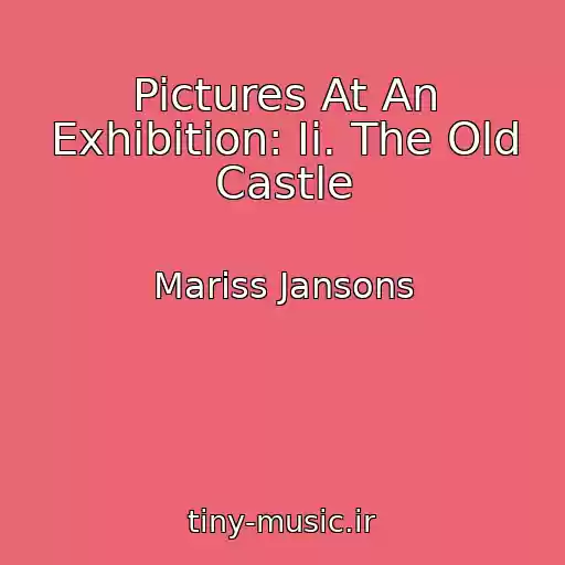 کاور آهنگ Pictures At An Exhibition: Ii. The Old Castle از Mariss Jansons