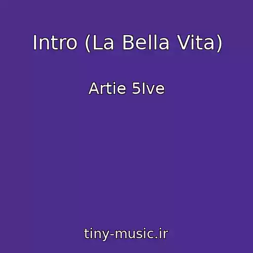 کاور آهنگ Intro (La Bella Vita) از Artie 5Ive
