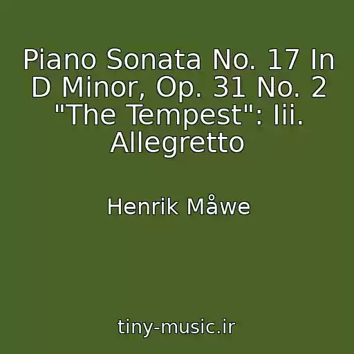 کاور آهنگ Piano Sonata No. 17 In D Minor, Op. 31 No. 2 "The Tempest": Iii. Allegretto از Henrik Måwe