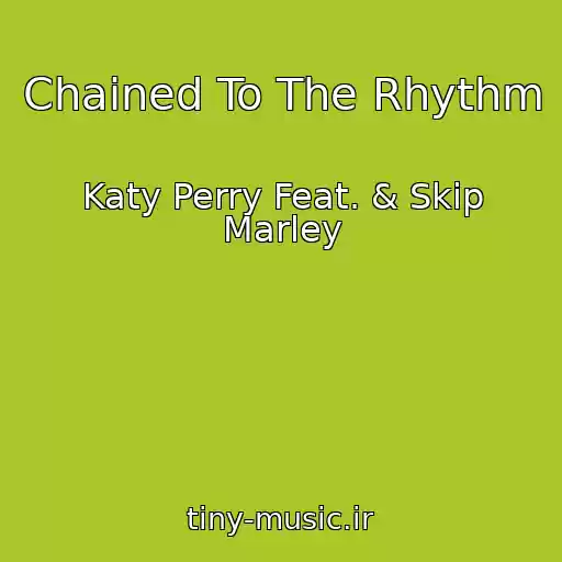کاور آهنگ Chained To The Rhythm از Katy Perry Feat. & Skip Marley