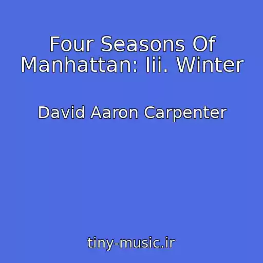 کاور آهنگ Four Seasons Of Manhattan: Iii. Winter از David Aaron Carpenter