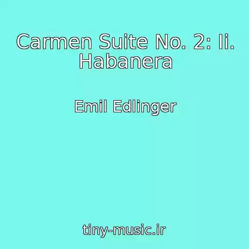 کاور آهنگ Carmen Suite No. 2: Ii. Habanera از Emil Edlinger