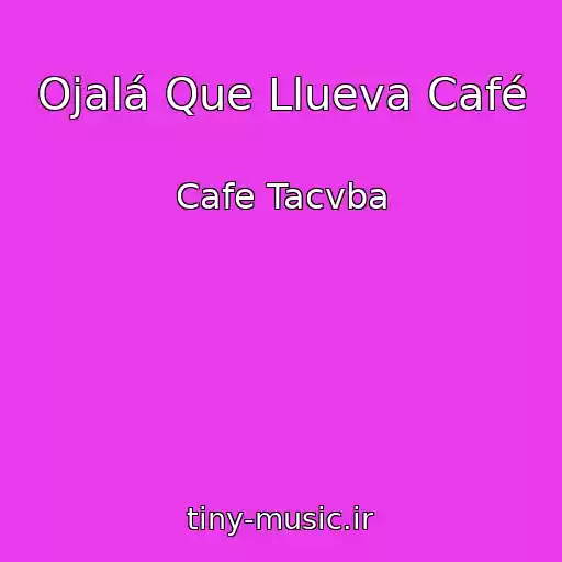 کاور آهنگ Ojalá Que Llueva Café از Cafe Tacvba