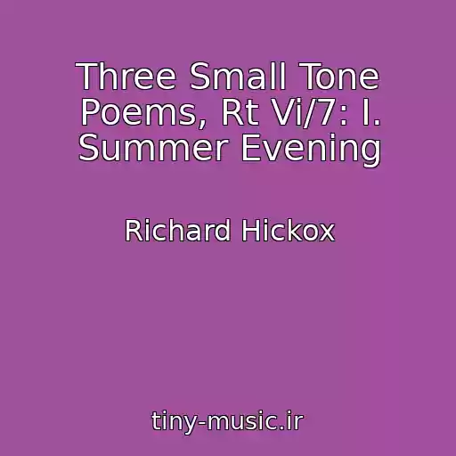 کاور آهنگ Three Small Tone Poems, Rt Vi/7: I. Summer Evening از Richard Hickox